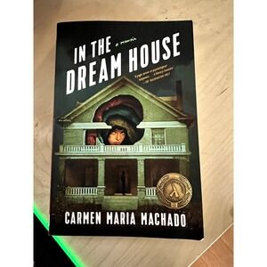 In‎ the Dream House: A Memoir - Paperback By Machado, Carmen Maria - GOOD